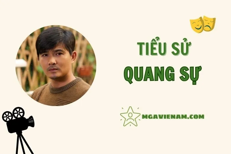 Tiểu sử diễn viên Quang Sự 2025 – Sự nghiệp và giải thưởng nổi bật