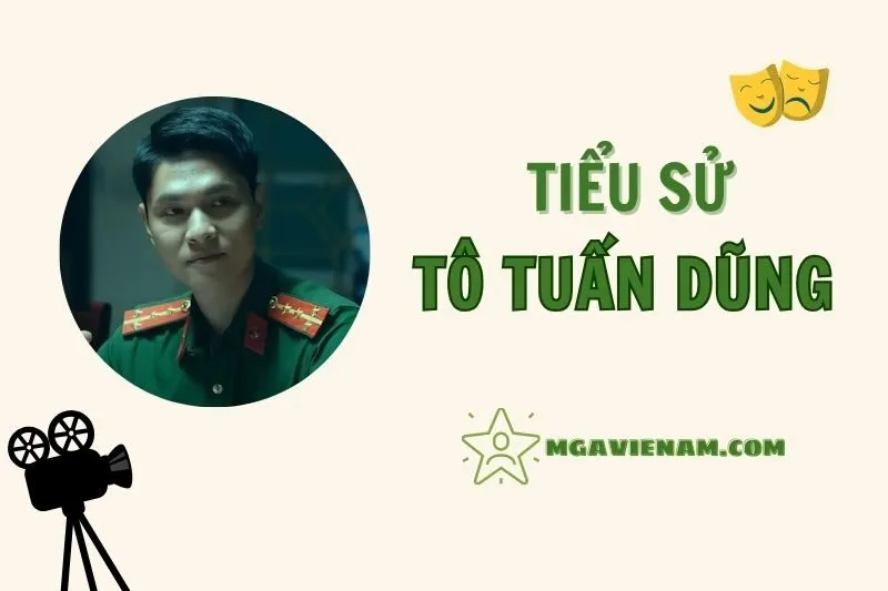 Tiểu sử diễn viên Tô Tuấn Dũng 2025 - Sự nghiệp & Đời tư
