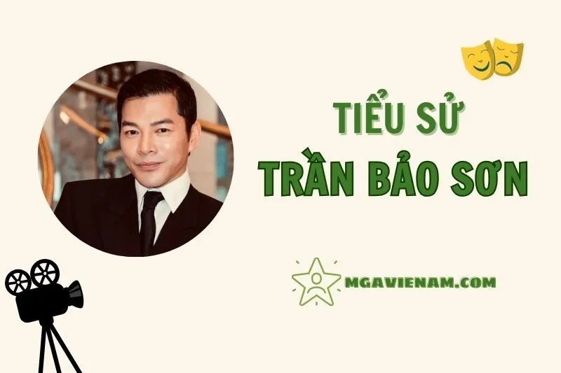 Tiểu Sử Diễn Viên Trần Bảo Sơn 2025 - Sự Nghiệp, Đời Tư, Thành Tựu