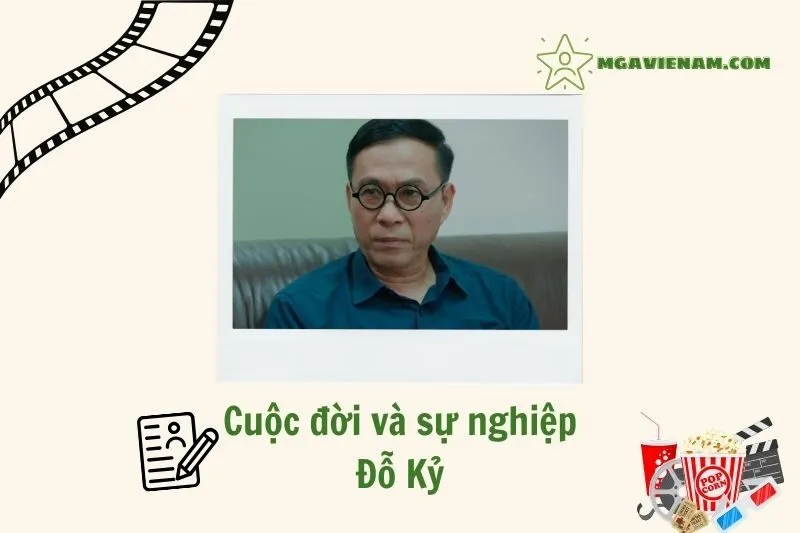Tổng quan hành trình sự nghiệp diễn viên Đỗ Kỷ