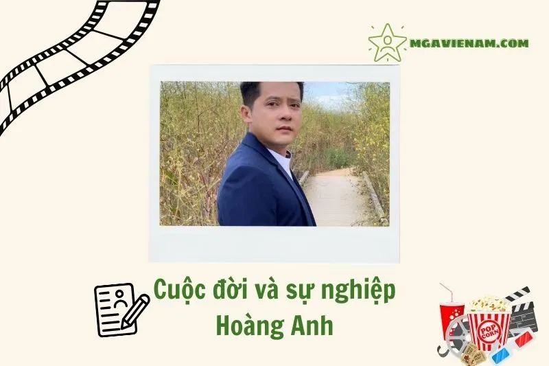 Tổng quan hành trình sự nghiệp diễn viên Hoàng Anh