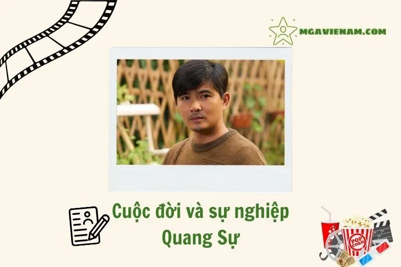 Tổng quan hành trình sự nghiệp diễn viên Quang Sự