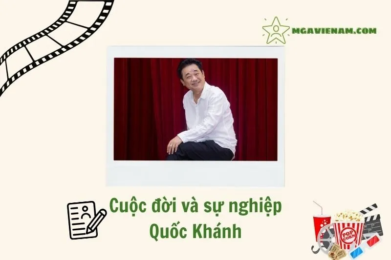 Tổng quan hành trình sự nghiệp diễn viên Quốc Khánh