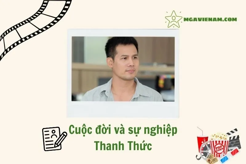 Tổng quan hành trình sự nghiệp diễn viên Thanh Thức