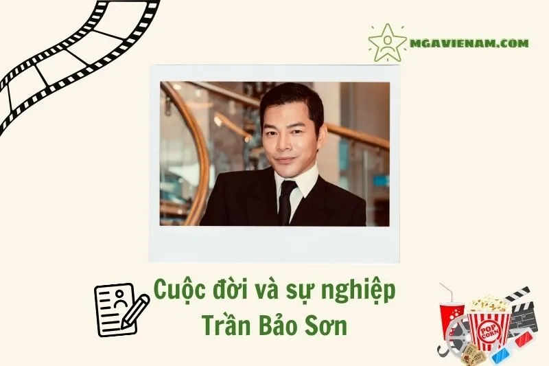 Tổng quan hành trình sự nghiệp diễn viên Trần Bảo Sơn